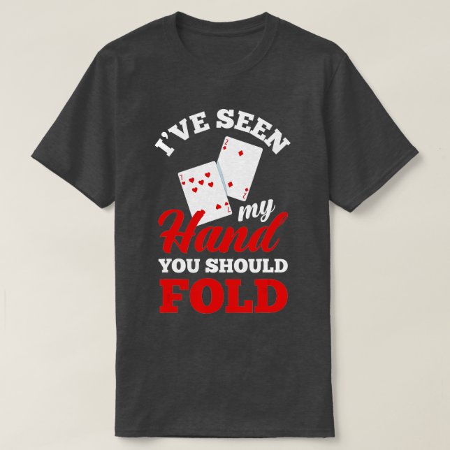 Camiseta I've Seen My Hand You Should Fold Funny Poker  (Diseño del anverso)