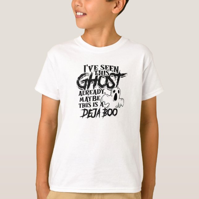Camiseta  I've seen this ghost already, maybe this is a (Anverso)