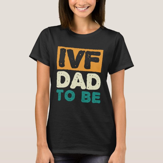 Camiseta IVF Dad To Be Husband IVF 1 (Anverso)