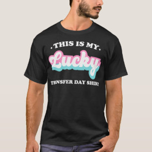 Camiseta IVF Este Es Mi Lucky Transfer Day Shirte Cute IFV