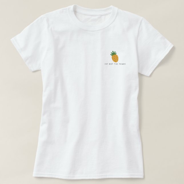 Camiseta IVF obtuvo el poder | Pineapple Infertilidad moder (Diseño del anverso)