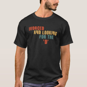 Camiseta Ivorced Y Buscando Citas Graciosas En Línea En D