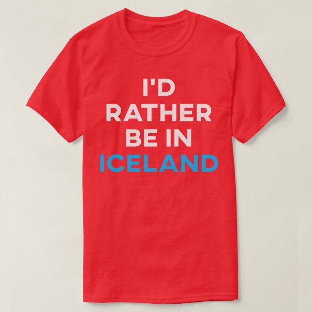 Camiseta Ix27d Más Bien Estar En Islandia (Diseño del anverso)