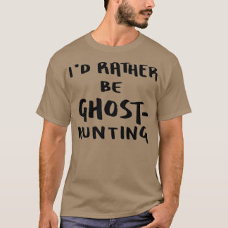Camiseta Ix27d Prefiere Ser GhostHunting