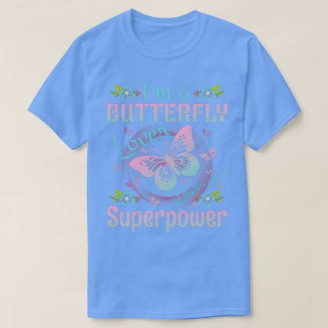 Camiseta Ix27m a Butterfly Lover Whatx27s Su superpotencia  (Diseño del anverso)