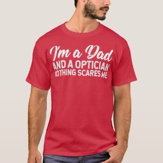 Camiseta Ix27m A Dad Y A Optician Nothing