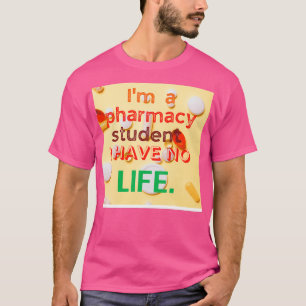 Camiseta Ix27m a pharmacy student I have no life