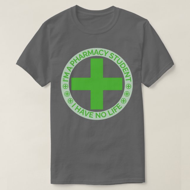 Camiseta Ix27m a pharmacy student i have no life 28 (Diseño del anverso)