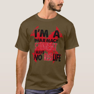 Camiseta Ix27m a pharmacy student i have no redlife funny s
