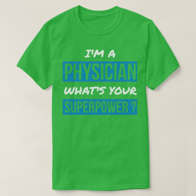Camiseta Ix27m a Physician Whatx27s Your Superpower 1 (Diseño del anverso)