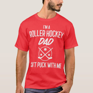 Camiseta Ix27m A Roller Hockey Dad Donx27t Puck With Me Hoc