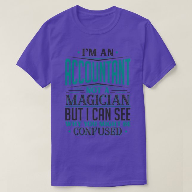 Camiseta Ix27m An Accountant Not A Magician But I can See W (Diseño del anverso)
