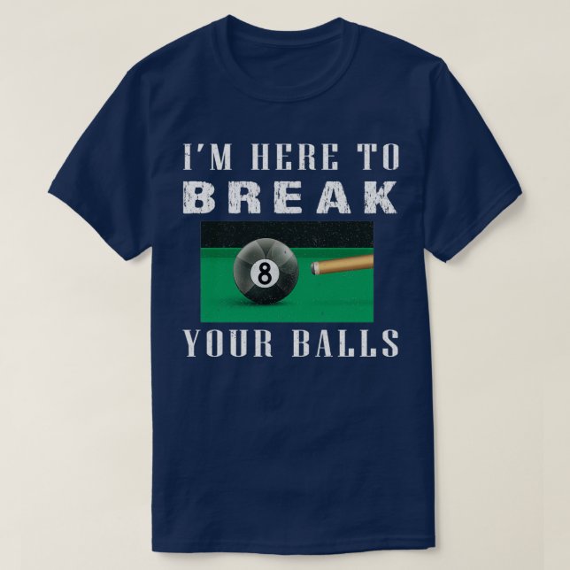 Camiseta ix27m aquí para romper tus bolas Classic TShirt Co (Diseño del anverso)