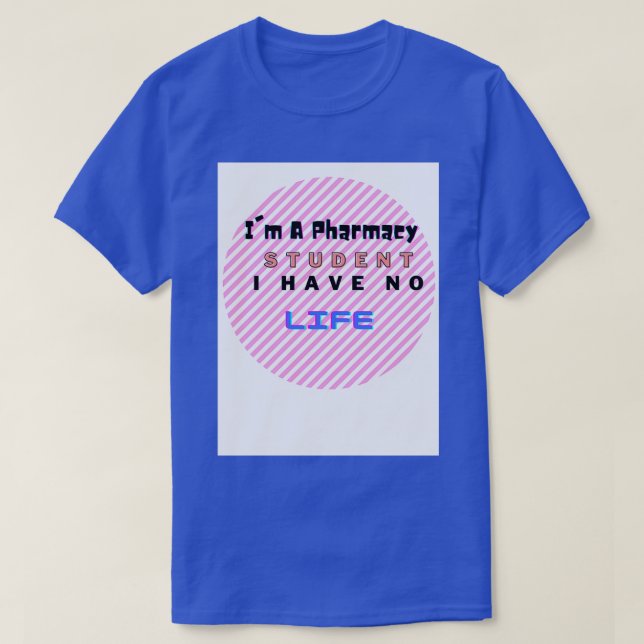 Camiseta Ix27m estudiante de farmacia no tengo vida buena C (Diseño del anverso)