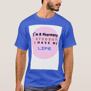 Camiseta Ix27m estudiante de farmacia no tengo vida buena C