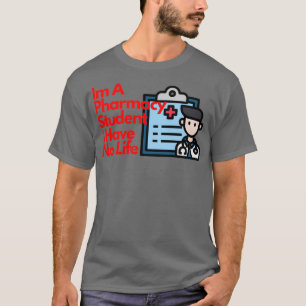 Camiseta Ix27m Estudiante De Farmacia No Tengo Vida TShirt