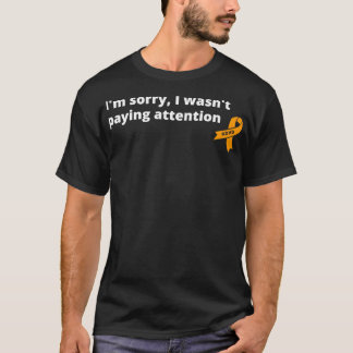 Camiseta Ix27m Lo siento, Wasnx27t Poniendo atención, TDAH