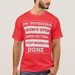 Camiseta Ix27m Médico i donx27t paran cuando ix27m cansado