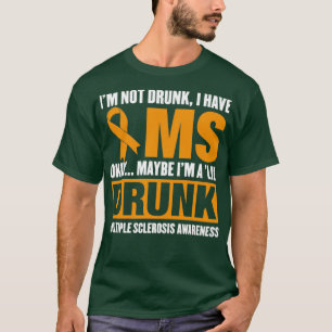Camiseta Ix27m No Borracho Tengo Esclerosis Múltiple MS