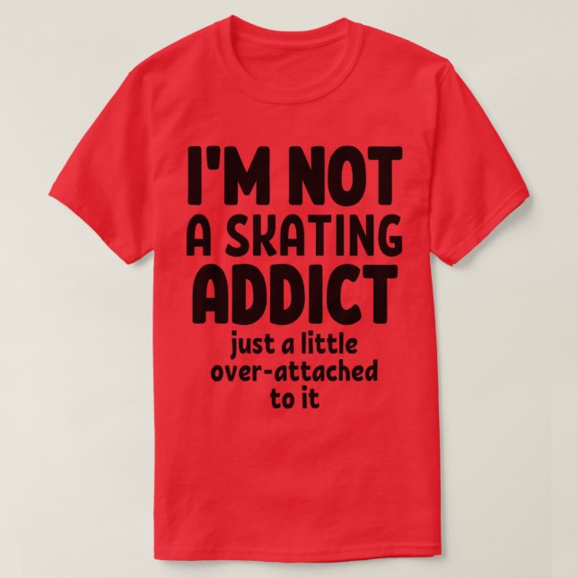 Camiseta Ix27m no es un adicto al patinaje (Diseño del anverso)