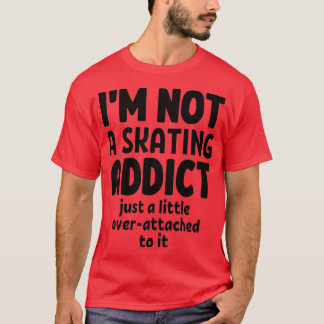Camiseta Ix27m no es un adicto al patinaje