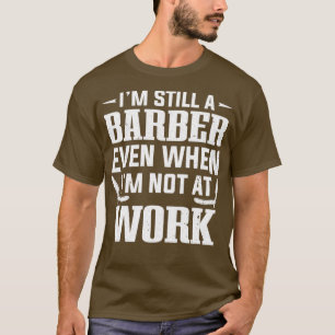 Camiseta Ix27m Sigue Siendo Un Barber Incluso Cuando Ix27m