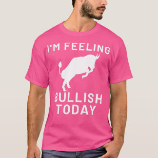 Camiseta Ix27m Sintiéndose Bullish hoy