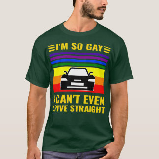 Camiseta Ix27m So Gay I Canx27t Even Drive Straight Funny L