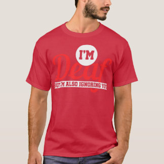 Camiseta Ix27m Sordo Pero Ix27m También Ignorándote Sordo