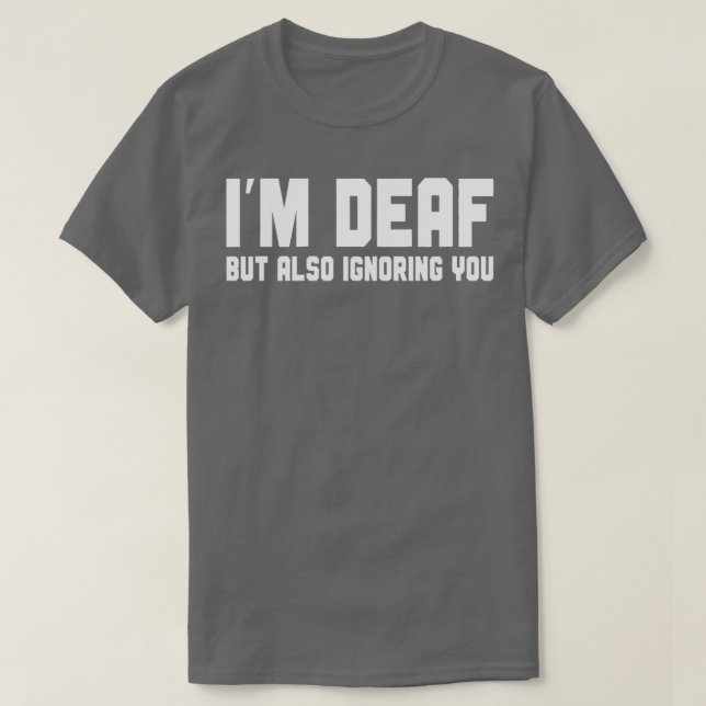 Camiseta Ix27m Sordo Pero También Ignorándote 1 (Diseño del anverso)