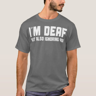 Camiseta Ix27m Sordo Pero También Ignorándote 1