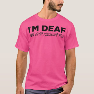 Camiseta Ix27m Sordo Pero También Ignorándote 6