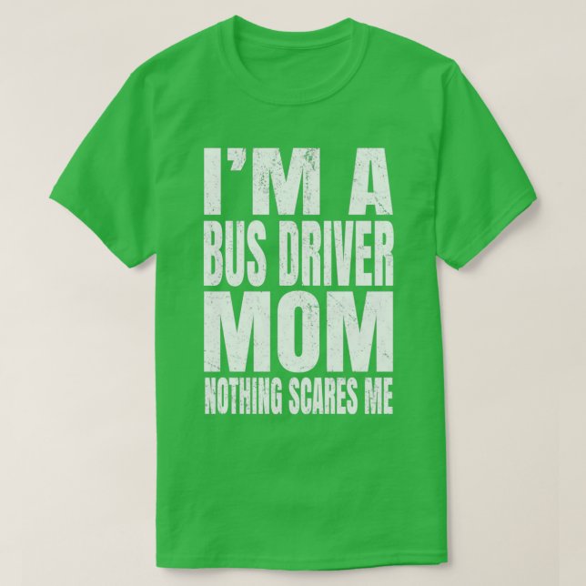 Camiseta Ix27m Un Conductor De Autobús Mamá Nada Me Asusta  (Diseño del anverso)