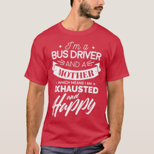 Camiseta Ix27m Un Conductor De Autobús Y Una Madre Lo Que S