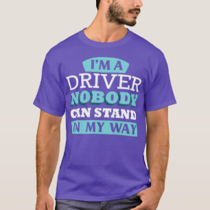 Camiseta Ix27m un conductor que nadie puede interponerse en