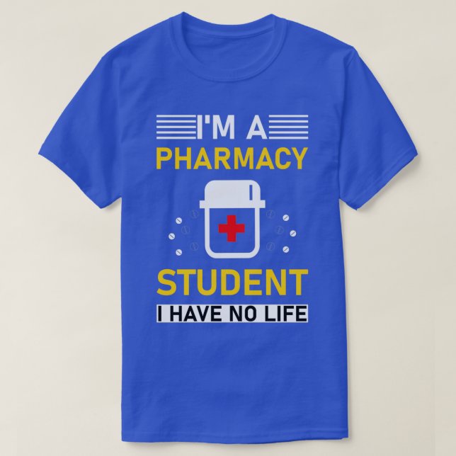 Camiseta Ix27m un estudiante de farmacia no tengo vida 23 (Diseño del anverso)
