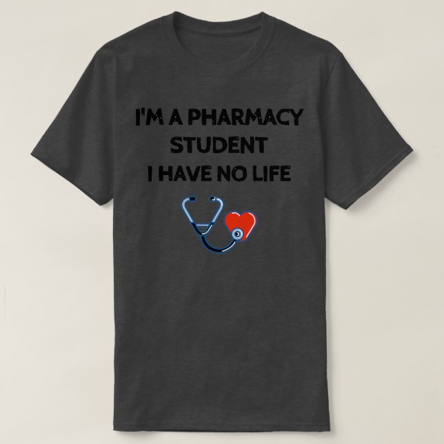Camiseta Ix27m un estudiante de farmacia no tengo vida Sarc (Diseño del anverso)