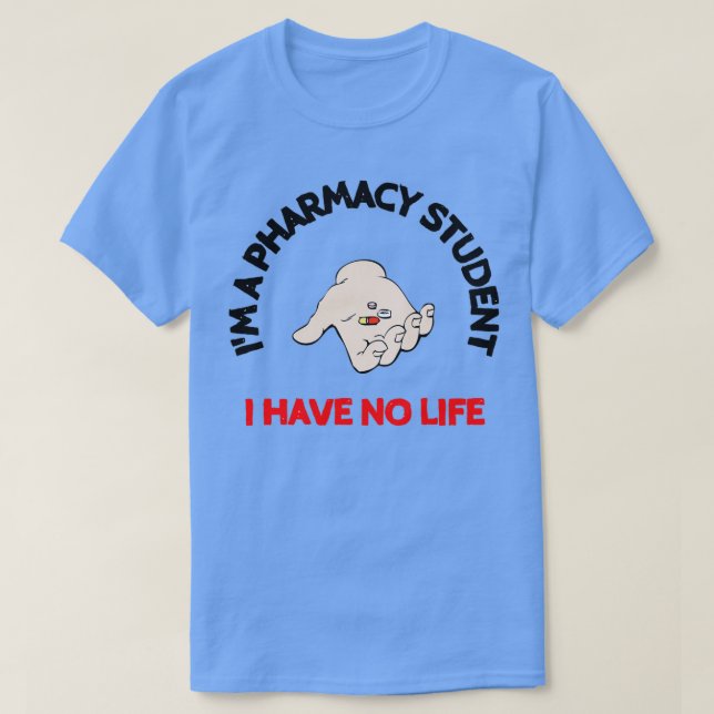 Camiseta Ix27m un estudiante de farmacia no tengo vida Sarc (Diseño del anverso)