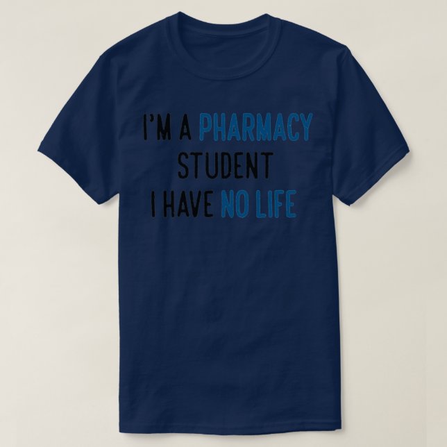 Camiseta Ix27m un estudiante de farmacia que no tengo vida  (Diseño del anverso)