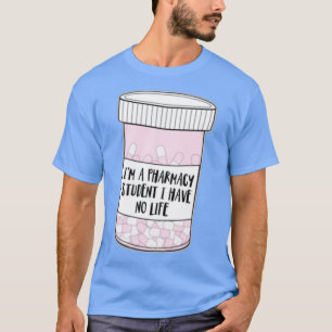 Camiseta Ix27m un estudiante de farmacia que no tengo vida 