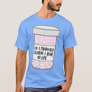 Camiseta Ix27m un estudiante de farmacia que no tengo vida 
