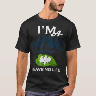 Camiseta Ix27m Un estudiante de farmacia que no tengo vida