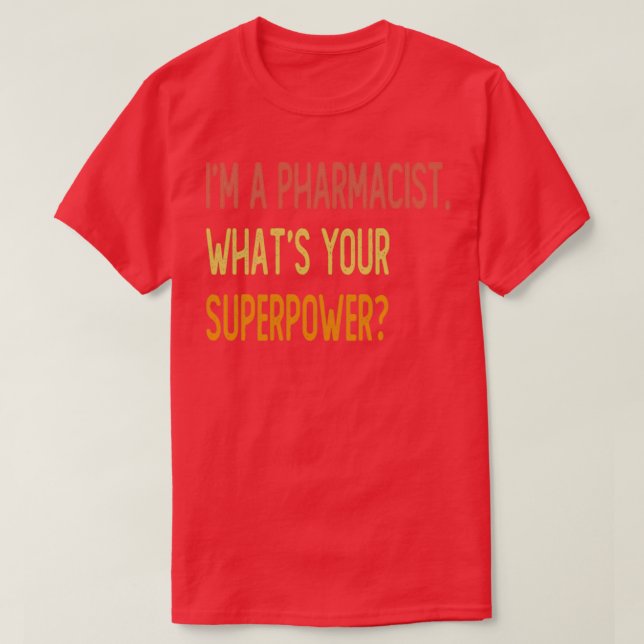 Camiseta Ix27m un farmacéutico whatx27s su superpotencia (Diseño del anverso)