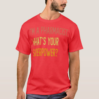Camiseta Ix27m un farmacéutico whatx27s su superpotencia