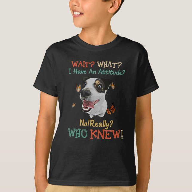 Camiseta Jack Russel Espera Lo Que Tengo Actitud No Realmen (Anverso)