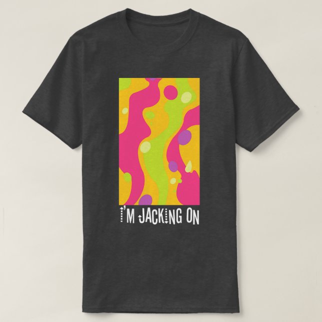 Camiseta Jacking On (Diseño del anverso)