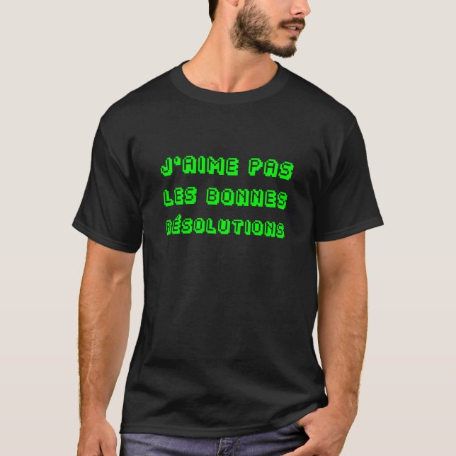 CAMISETA J'AIME PAS LES BONNES RÉSOLUTIONS ! (Anverso)