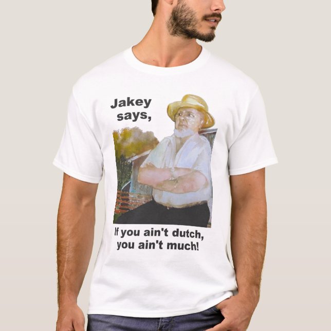 Camiseta "Jakey dice" diseño del holandés del PA "si usted (Anverso)