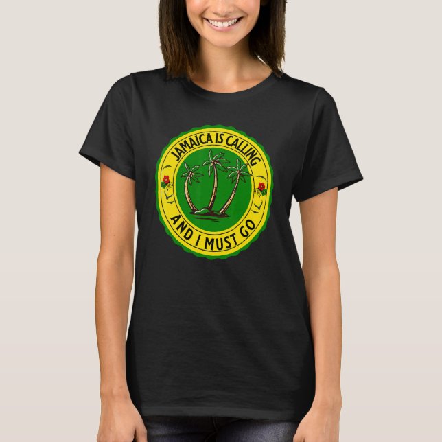 Camiseta Jamaica Is Calling I Must Go Jamaican Jamaica (Anverso)