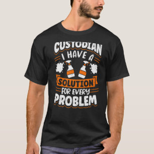 Camiseta Janitor Cleaner Custodian Tengo Una Solución Para 